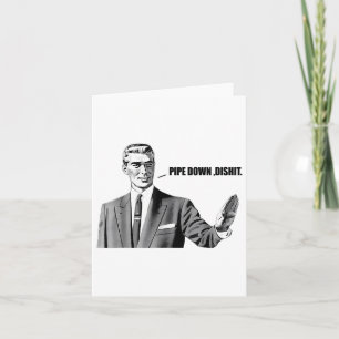 Pipe Down Dip Card