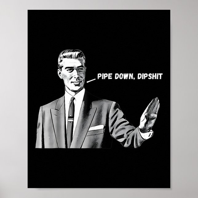 Pipe Down Dip Funny Correction Guy Meme 2025  Poster (Front)