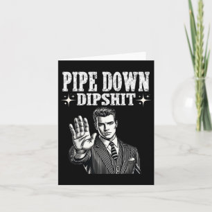 Pipe Down Dip Funny Correction Guy Meme  Card