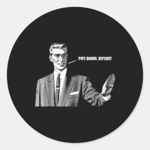 Pipe Down Dip Funny Correction Guy Meme Classic Round Sticker