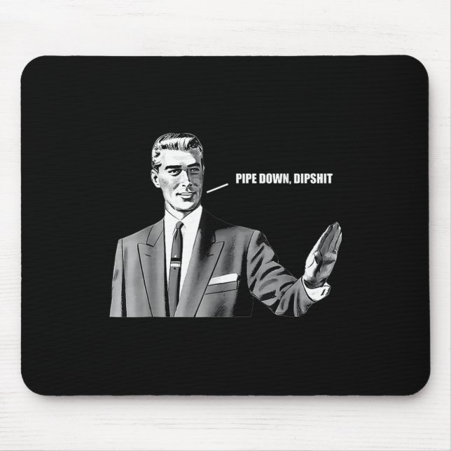 Pipe Down Dip Funny Correction Guy Meme  Mouse Mat (Front)