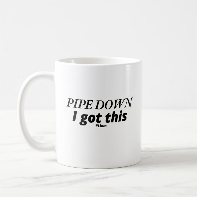 Pipe Down, I Got This - Funny Plumber  Coffee Mug (Left)