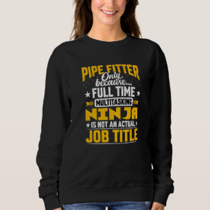 Pipe Fitter Job Title Pipefitter Plumber Steamfi Sweatshirt
