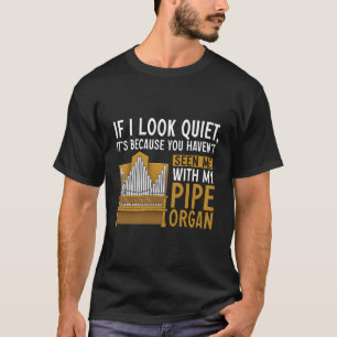 Pipe Organ Instrut Player Church Organist T-Shirt