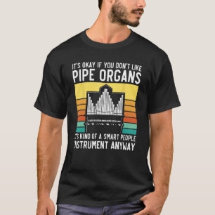 Pipe Organ Smart People Instrument Player Church O T-Shirt