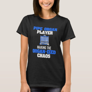 Pipe Organist Instrument Pipes Church Organ Player T-Shirt