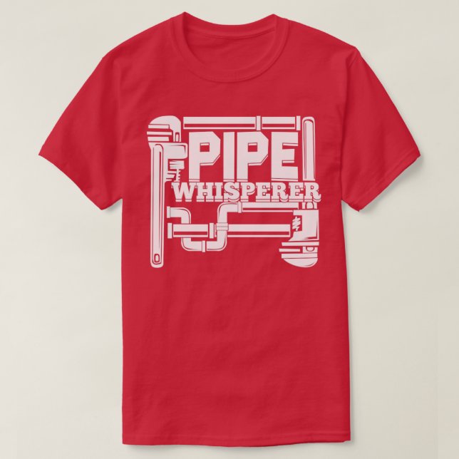 Pipe Whisperer Plumber Pipefitter Gift T-Shirt (Design Front)