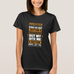 Pipefitter Bite Me Button Work Pipefitting Technic T-Shirt