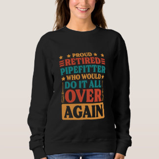 Pipefitter Retired Retirement Pipefitting Technici Sweatshirt