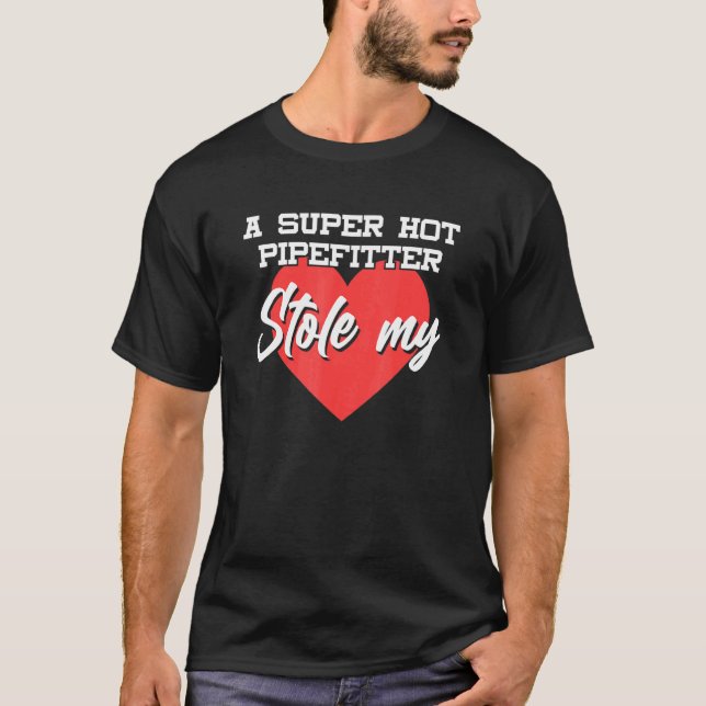 Pipefitter Stole My Heart Relationship Girlfriend T-Shirt (Front)