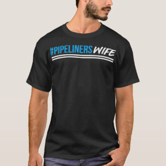 Pipeliners Wife   Welders Wife Tshirt Hashtag 