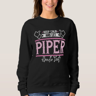 Piper Keep Calm and let Piper Handle that Sweatshirt