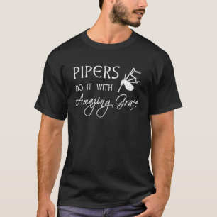 Pipers Do It With Amazing Grace Bagpipes T-Shirt