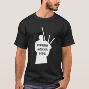 pipers gonna pipe Scottish Kilt Musician Piper Bag T-Shirt