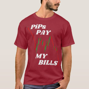 PiPs Pay My Bills - Forex Crypto Stock Trading T-Shirt