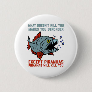 Piranhas Will Kill You Funny 6 Cm Round Badge