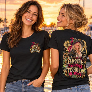 Pirate by Sunset, Tequila by Choice Sailing Pirate T-Shirt