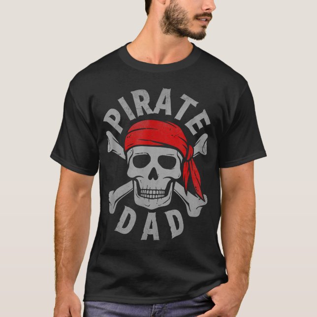 Pirate Dad Skull Jolly Roger Crossbones Birthday T-Shirt (Front)