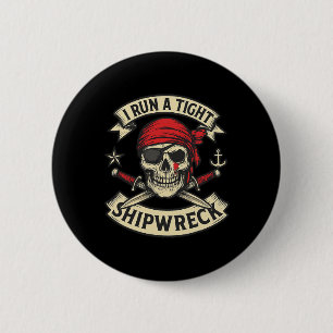 Pirate Flag And Crossbones I Run A Tight Shipwreck 6 Cm Round Badge