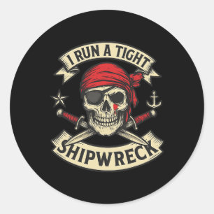 Pirate Flag And Crossbones I Run A Tight Shipwreck Classic Round Sticker
