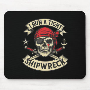 Pirate Flag And Crossbones I Run A Tight Shipwreck Mouse Mat