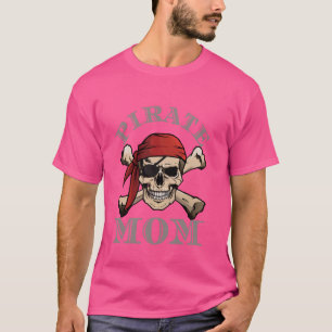 Pirate Mum Flag Skull Crossbones Funny Mother Matc T-Shirt