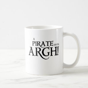Pirate says ARGH Coffee Mug
