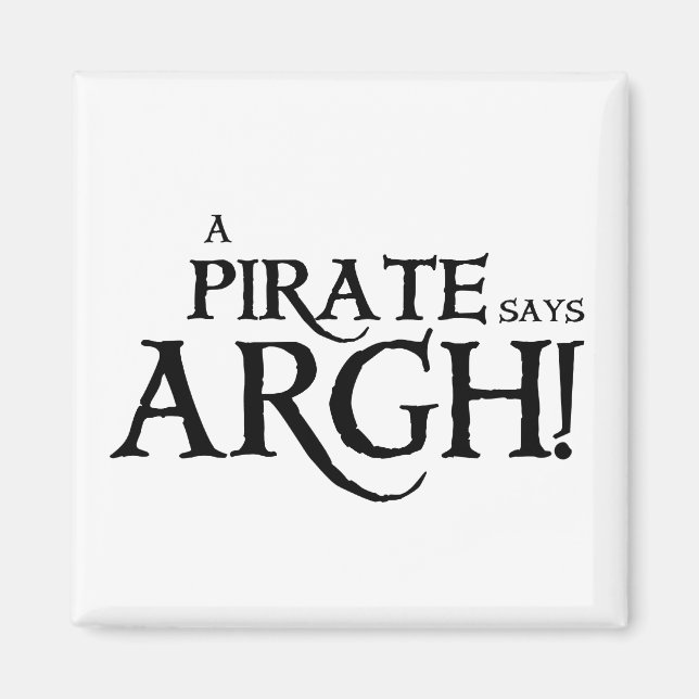 Pirate says ARGH Magnet (Front)