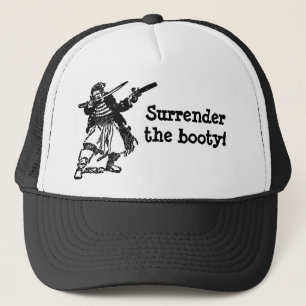 Pirate Says Surrender the Booty! Trucker Hat