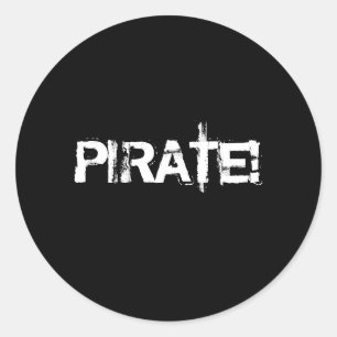 PIRATE! Slogan in grunge font. Black and White. Classic Round Sticker