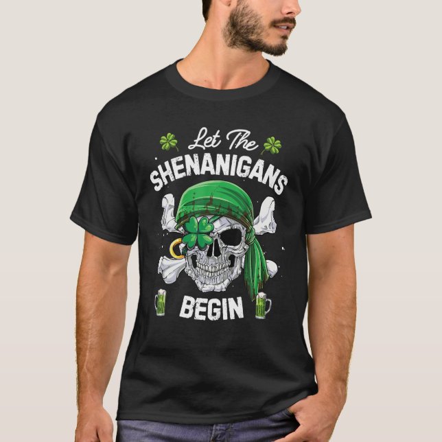 Pirate St Patricks Day Skull Let The Shenanigans T-Shirt (Front)