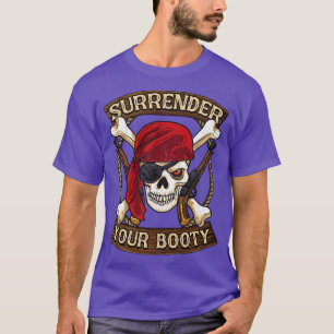 Pirate Surrender Your Booty Boating Humour T-Shirt