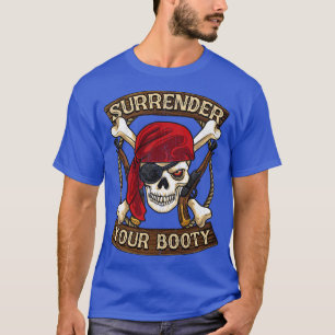 Pirate Surrender Your Booty Boating Humour T-Shirt
