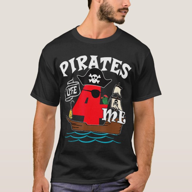 Pirates Life 4 Me 4Th Birthday Boy 4 Years Old  T-Shirt (Front)