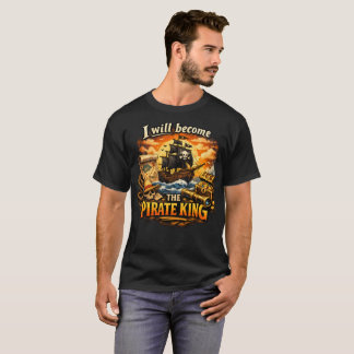 PirateVibes: I Will Become the Pirate King - Pirat T-Shirt