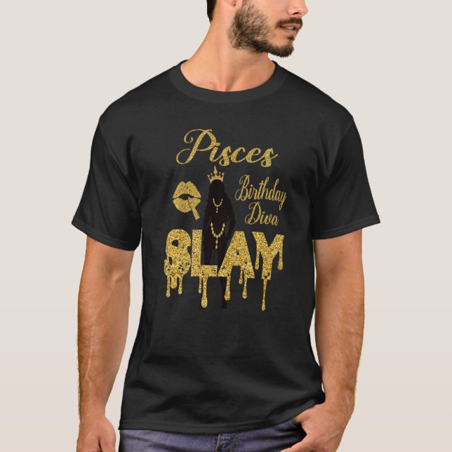 Pisces Birthday Diva Slay Pisces Queen February Ma T-Shirt (Front)