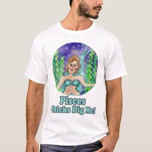 Pisces Chicks Dig Me Shirt