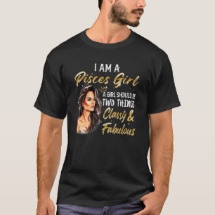 Pisces Girl Classy & Fabulous Zodiac Birthday Wome T-Shirt