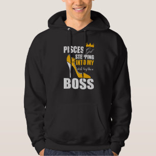 Pisces Girl Stepping Into My Birthday Like A Boss  Hoodie