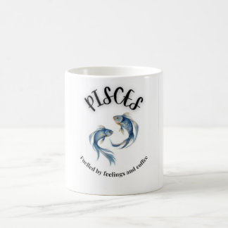 Pisces Mug, Fuelled by Feelings & Coffee Astrology Mug