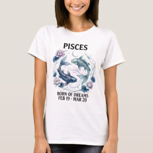 Pisces Zodiac T-Shirt - Born of Dreams