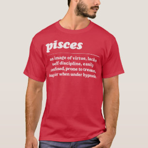 Pisces ZodiacHumorous Gift Design 1 T-Shirt