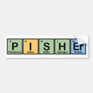 Pisher Made of Elements Bumper Sticker