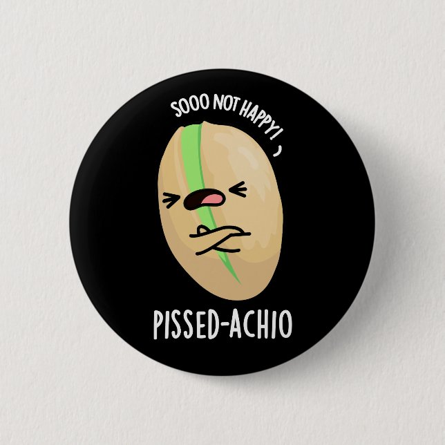 Pissed-achio Funny Pistachio Pun Dark BG 6 Cm Round Badge (Front)