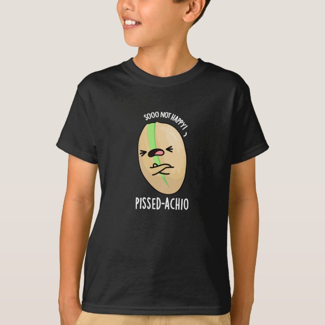 Pissed-achio Funny Pistachio Pun Dark BG T-Shirt (Front)