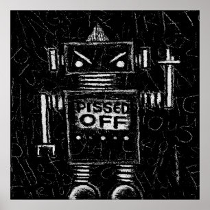 Pissed Off Robot Poster