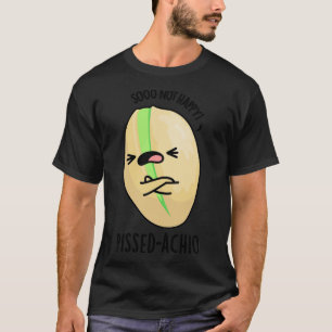 Pissedachio Funny Pistachio Pun T-Shirt