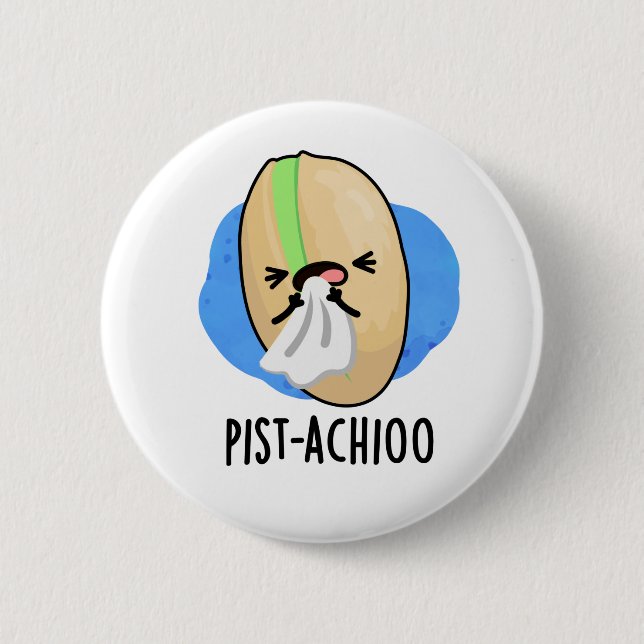 Pist-achioo Funny Sneezing Nut Pistachio Pun 6 Cm Round Badge (Front)
