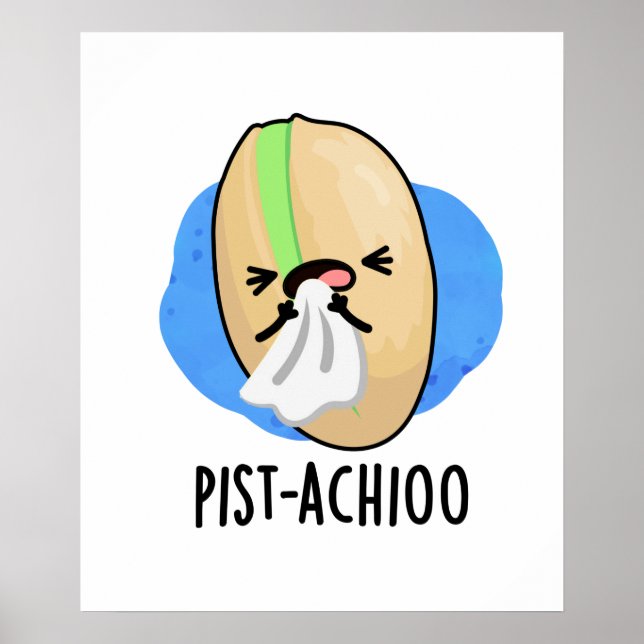 Pist-achioo Funny Sneezing Nut Pistachio Pun Poster (Front)