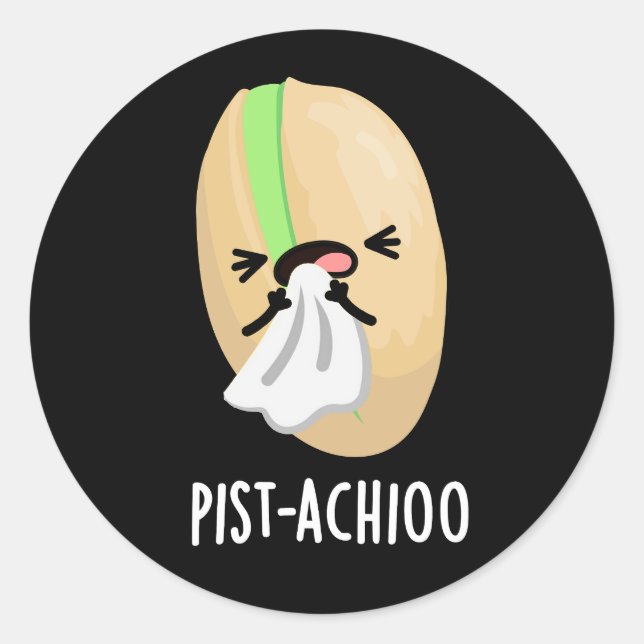 Pist-achioo Funny Sneezing Pistachio Pun Dark BG Classic Round Sticker (Front)